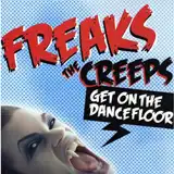 FREAKS / THE CREEPS (GET ON THE DANCEFLOOR)Υʥ쥳ɥ㥱å ()
