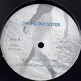 SWING OUT SISTER / NOW YOURE NOT HEREΥʥ쥳ɥ㥱å ()