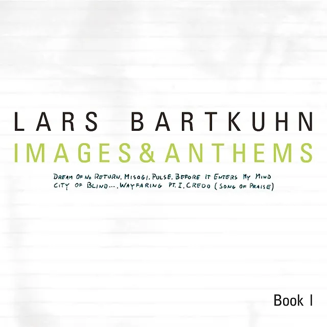 LARS BARTKUHN / IMAGES AND ANTHEMS - BOOK IΥʥ쥳ɥ㥱å ()
