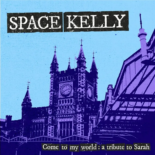 SPACE KELLY / COME TO MY WORLD : A TRIBUTE TO SARAHΥʥ쥳ɥ㥱å ()