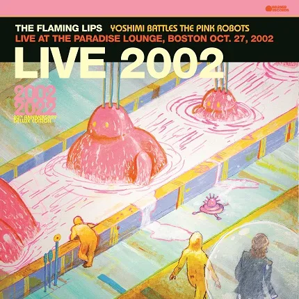 FLAMING LIPS / YOSHIMI BATTLES THE PINK ROBOTS - LIVE AT THE PARADISE LOUNGE, BOSTON (10/27/2002)Υʥ쥳ɥ㥱å ()
