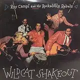 RAY CAMPI AND HIS ROCKABILLY REBELS / WILDCAT SHAKΥʥ쥳ɥ㥱å ()