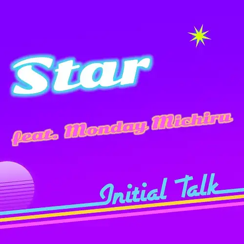 INITIAL TALK / STAR FEAT. MONDAY MICHIRUΥʥ쥳ɥ㥱å ()