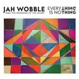 JAH WOBBLE & THE INVADERS OF THE HEART / EVERYTHING IS NOTHINGΥʥ쥳ɥ㥱å ()