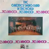 GREATEST SWING BAND IN THE WORLD / ...YES INDEEDΥʥ쥳ɥ㥱å ()
