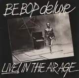 BE BOP DELUXE / LIVE! IN THE AIR AGEΥʥ쥳ɥ㥱å ()