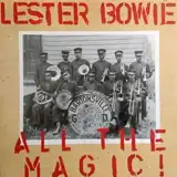 LESTER BOWIE ‎/ ALL THE MAGIC!Υʥ쥳ɥ㥱å ()