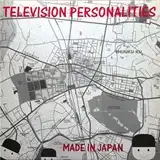 TELEVISION PERSONALITIES ‎/ MADE IN JAPANΥʥ쥳ɥ㥱å ()