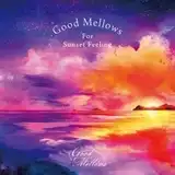 VARIOUS (ƽ: Ű) / GOOD MELLOWS FOR SUNSET FEELING EP 2Υʥ쥳ɥ㥱å ()