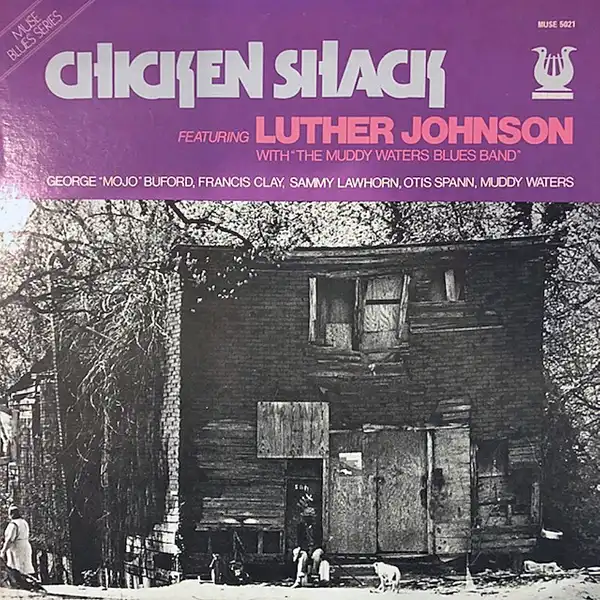 LUTHER JOHNSON WITH THE MUDDY WATERS BLUES BAND / CHICKEN SHACKΥʥ쥳ɥ㥱å ()