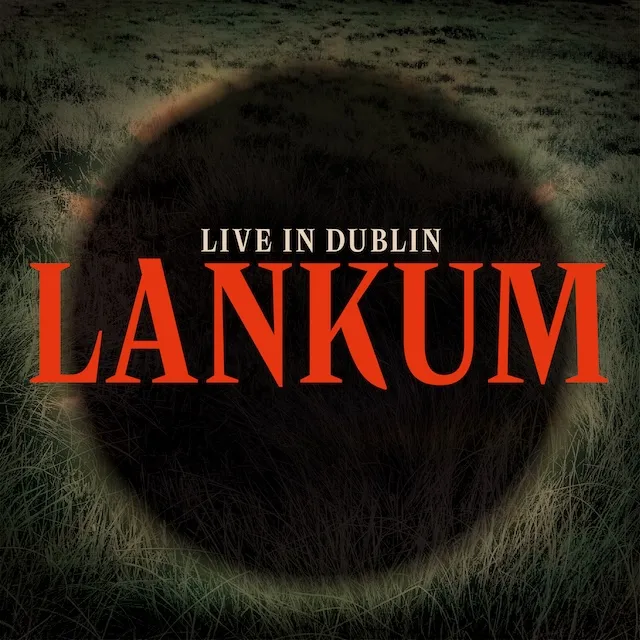 LANKUM / LIVE IN DUBLIN