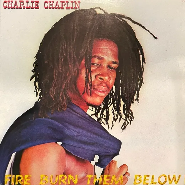 CHARLIE CHAPLIN / FIRE BURN THEM BELOW
