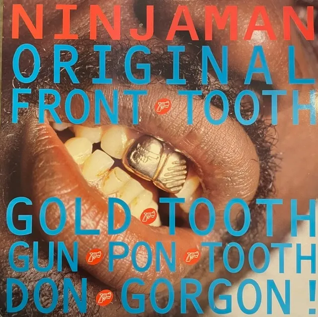 NINJAMAN / ORIGINAL FRONT TOOTH GOLD TOOTH GUN PON TOOTH DON GORGON!