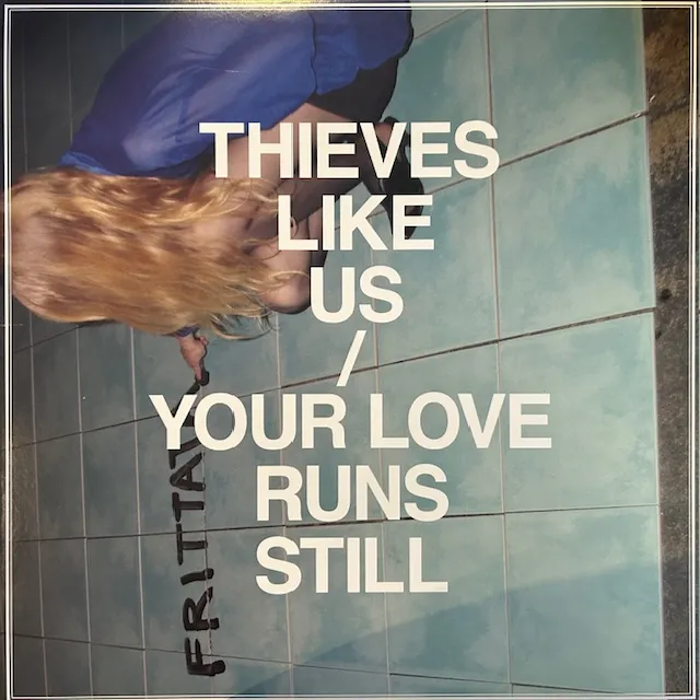 THIEVES LIKE US / YOUR LOVE RUNS STILLのアナログレコードジャケット (準備中)
