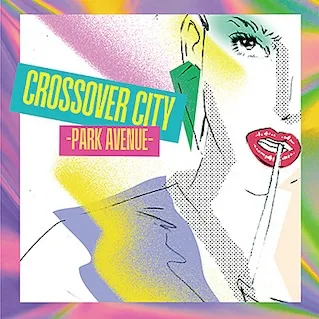 VARIOUS (栗本斉) / CROSSOVER CITY -PARK AVENUE-のアナログレコードジャケット (準備中)