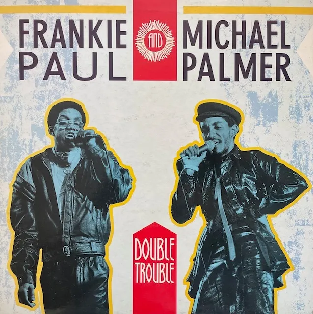 FRANKIE PAUL AND MICHAEL PALMER / DOUBLE TROUBLEのアナログレコードジャケット (準備中)