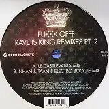 FUKKK OFFF / RAVE IS KING REMIXES PT.2のアナログレコードジャケット (準備中)
