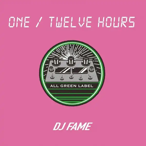 DJ FAME / ONETWELVE HOURS