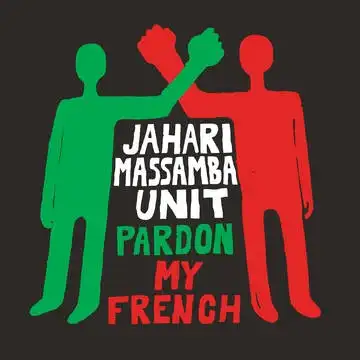JAHARI MASSAMBA UNIT ‎/ PARDON MY FRENCH