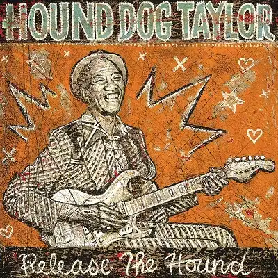 HOUND DOG TAYLOR / RELEASE THE HOUND ĸ饤ɤ᤭ - ̤ȯɽ饤Υʥ쥳ɥ㥱å ()