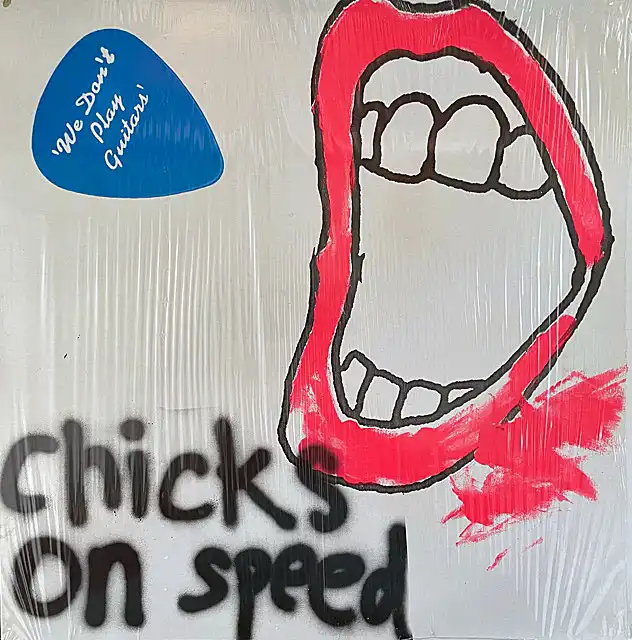CHICKS ON SPEED / WE DON'T PLAY GUITARS