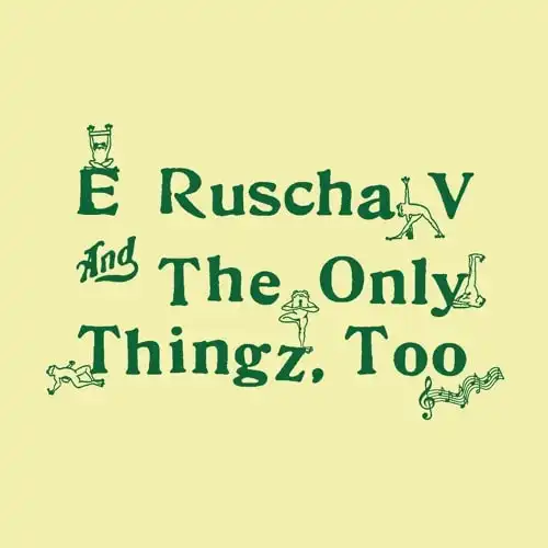 E RUSCHA V AND THE ONLY THINGZ / E RUSCHA V AND THE ONLY THINGZ, TOO