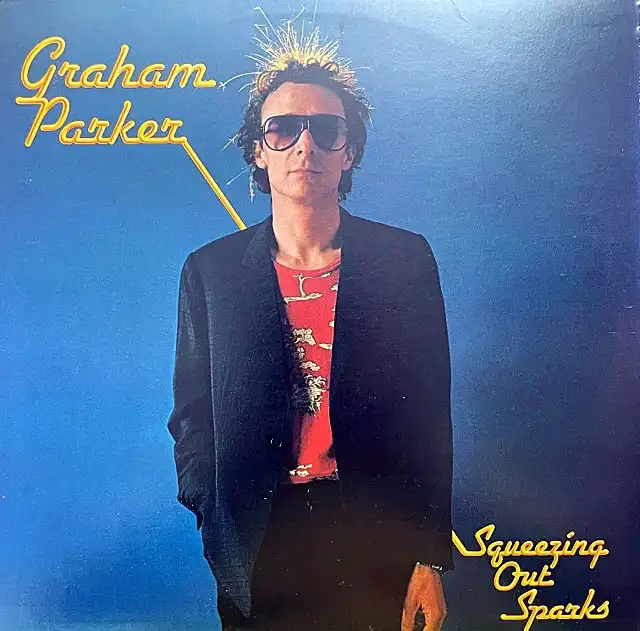 GRAHAM PARKER AND THE RUMOUR / SQUEEZING OUT SPARKS
