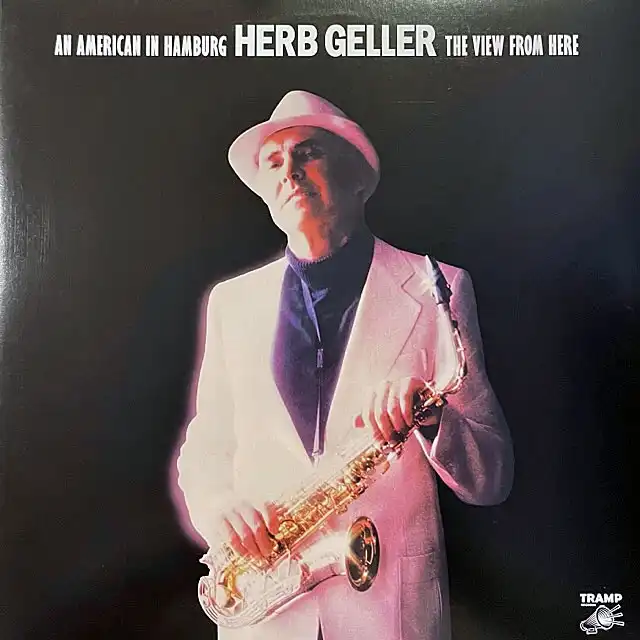 HERB GELLER / AN AMERICAN IN HAMBURG - THE VIEW FROM HERE