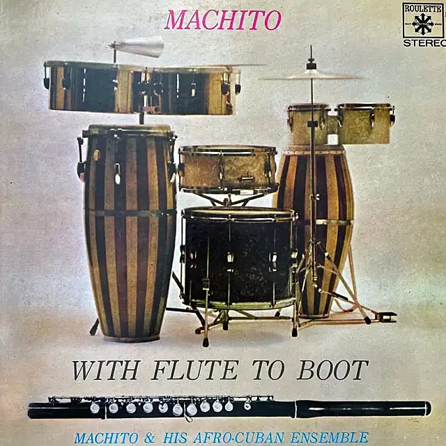 MACHITO AND HIS AFRO CUBAN ENSEMBLE / WITH FLUTE TO BOOT