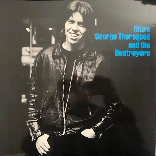 GEORGE THOROGOOD AND THE DESTROYERS / MORE GEORGE THOROGOOD AND THE DESTROYERSΥʥ쥳ɥ㥱å ()