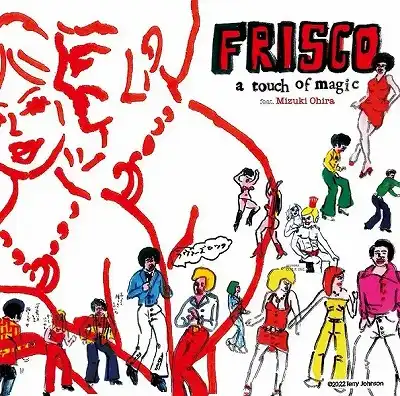 FRISCO / A TOUCH OF MAGIC FEAT. MIZUKI OHIRAΥʥ쥳ɥ㥱å ()