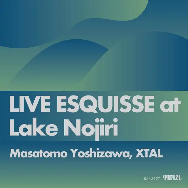 MASATOMO YOSHIZAWA, XTAL / LIVE ESQUISSE AT LAKE NOJIRIΥʥ쥳ɥ㥱å ()