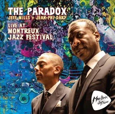  PARADOX (JEAN-PHI DARY  JEFF MILLS) / LIVE AT MONTREUX JAZZ FESTIVAL