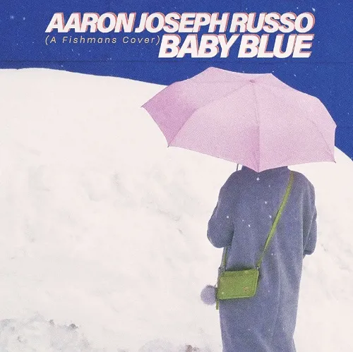 AARON JOSEPH RUSSO / BABY BLUE（FISHMANS COVER）のアナログレコードジャケット (準備中)