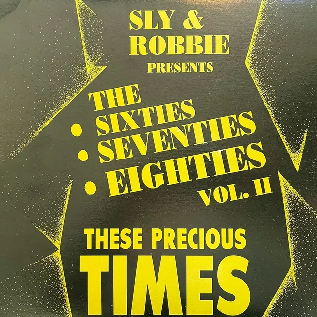 SLY & ROBBIE / SIXTIES, SEVENTIES, EIGHTIES VOL 2. THESE PRECIOUS TIME