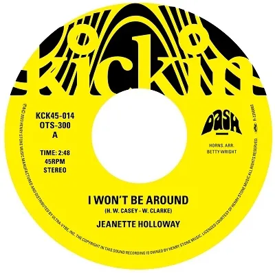 JEANNETTE HOLLOWAY / KICKIN PRESENTS T.K. 45- I WON'T BE AROUND ／  YOU GOT TO GIVE A LITTLE 