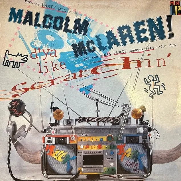 MALCOLM MCLAREN AND WORLD FAMOUS SUPREME TEAM RADIO SHOW / D'YA LIKE SCRATCHIN