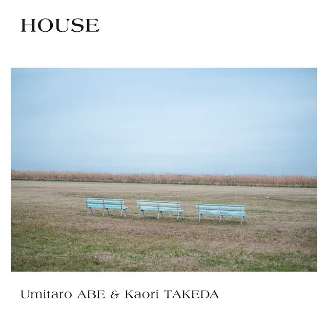 Ϻ & ĥ (UMITARO ABE & KAORI TAKEDA) / HOUSE
