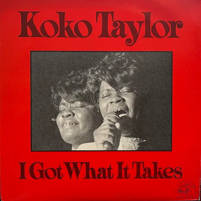 KOKO TAYLOR / I GOT WHAT IT TAKES