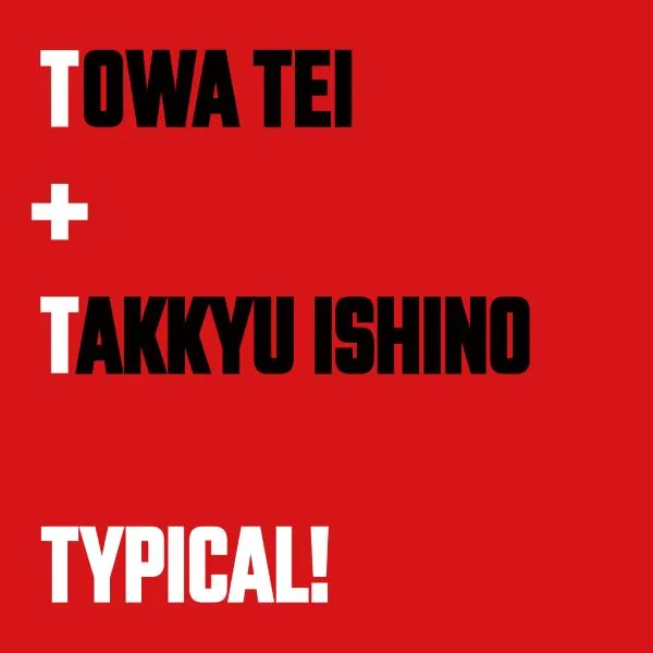 TOWA TEI / TOWA TEI FEAT. TAKKYU ISHINO TYPICAL!פΥʥ쥳ɥ㥱å ()
