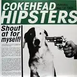 COKEHEAD HIPSTERS / SHOUT AT FOR MYSELF!のアナログレコードジャケット (準備中)