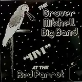GROVER MITCHELL BIG BAND / LIVE AT THE RED PARROT