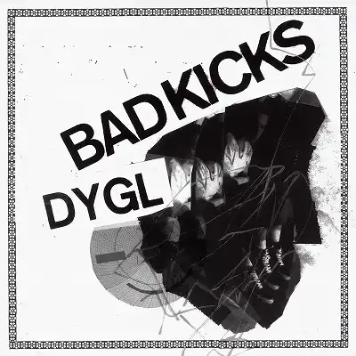 DYGL / BAD KICKS  HARD TO LOVE