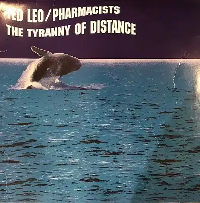TED LEO & THE PHARMACISTS / TYRANNY OF DISTANCE