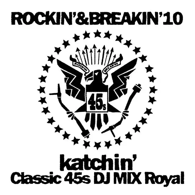 KATCHIN' / ROCKINʼ & BREAKINʼ 10 CLASSIC 45S DJ MIX ROYAL