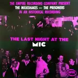 MILKSHAKES  PRISONERS / LAST NIGHT AT THE MIC