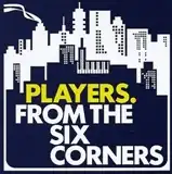 PLAYERS / FROM THE SIX CORNERS