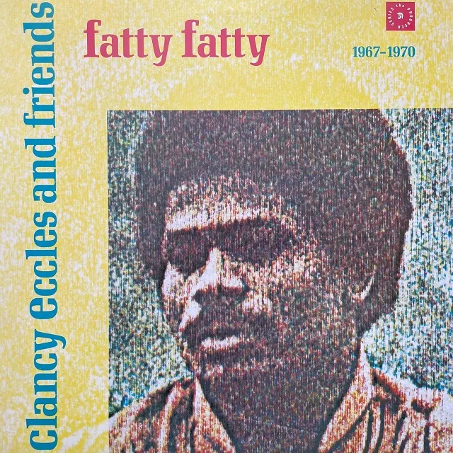 VARIOUS (DYNAMITES) / CLANCY ECCLES AND FRIENDS FATTY FATTY 1967 - 1970