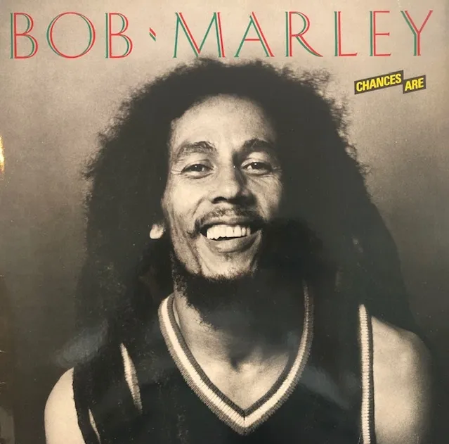 BOB MARLEY / CHANCES ARE