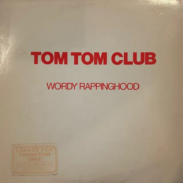 TOM TOM CLUB / WORDY RAPPINGHOOD